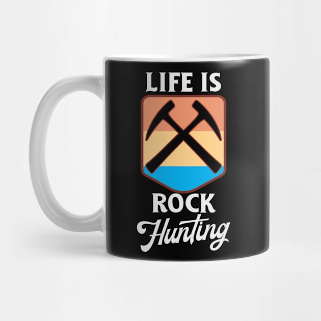 Life is Rock Hunting by Crimson Leo Designs